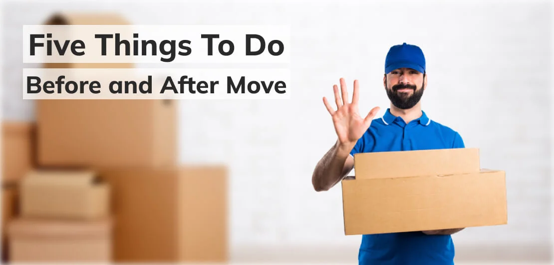 Five things to do before and after move - Van Lines Move